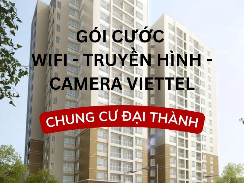 Gói Cước Wifi Viettel Chung Cư Đại Thành