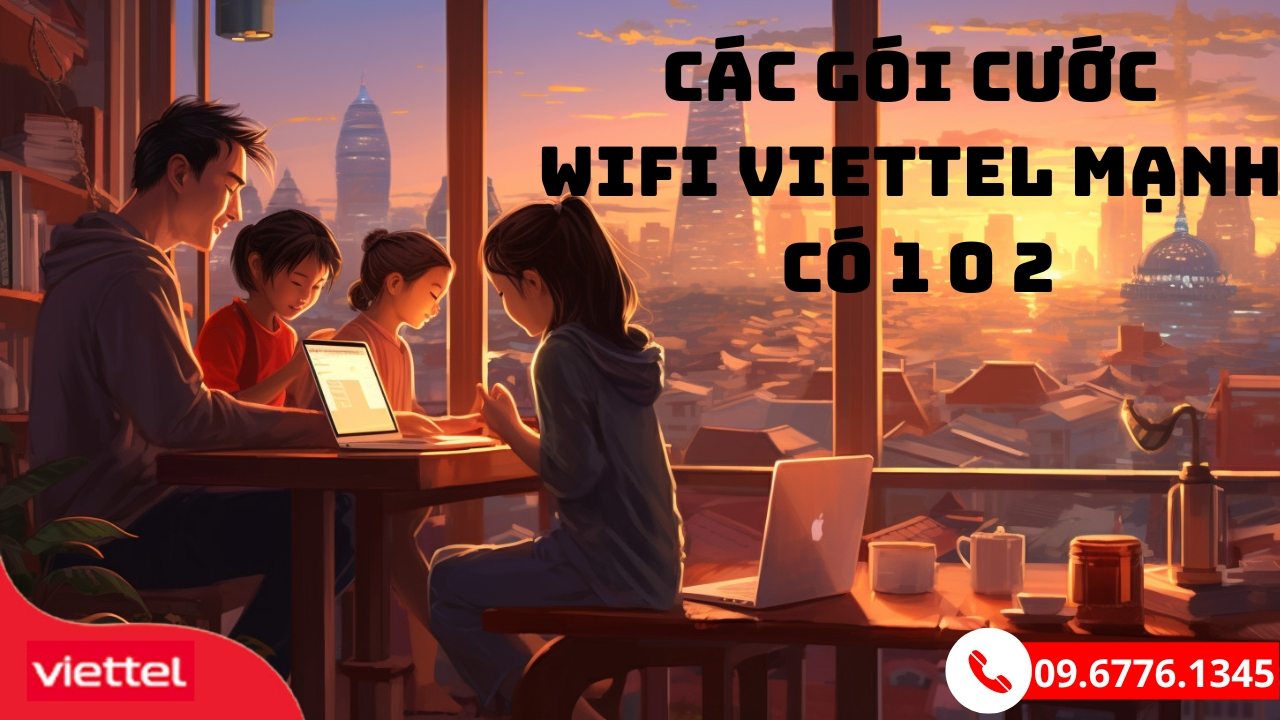 Các Gói Cước Wifi Viettel Mạnh Có 1 0 2