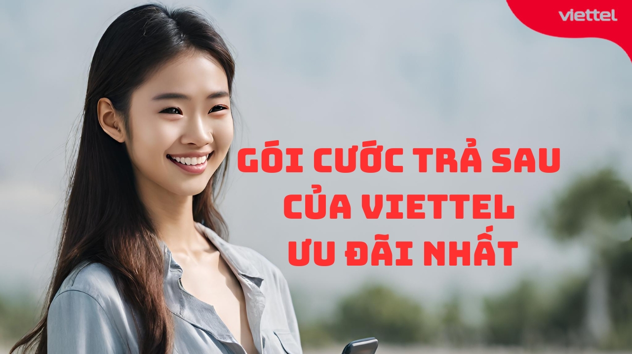 Gói Cước Trả Sau Của Viettel Ưu Đãi Nhất